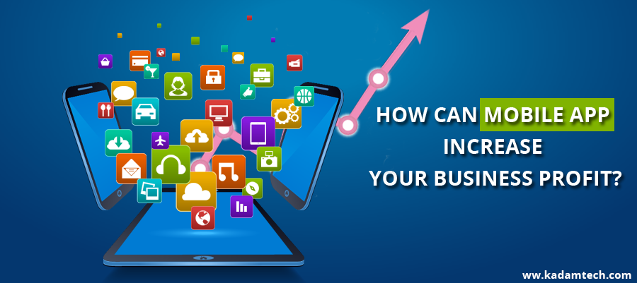 Mobile app: Increase your business profit
