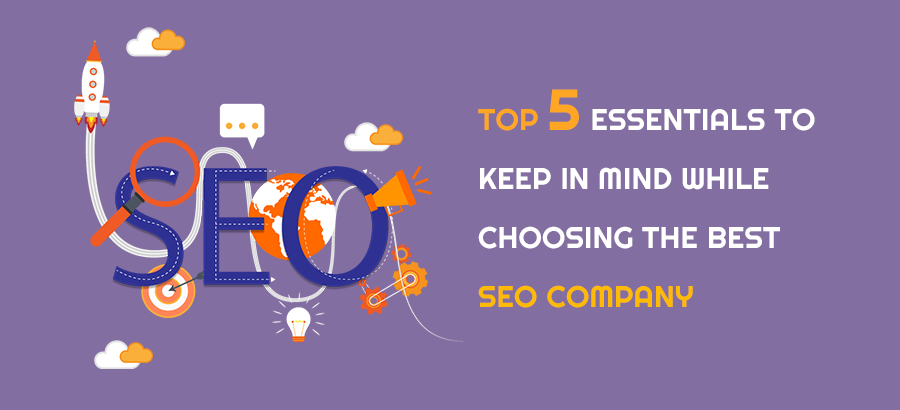 Top 5 Essentials to choose The Best SEO Agency